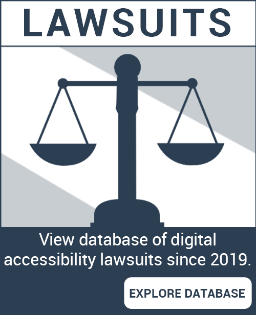 Lawsuits. View database of digital accessibility lawsuits since 2019 - Explore database.